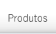 Produtos